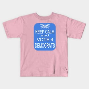 KEEP CALM VOTE4 DEMS Kids T-Shirt